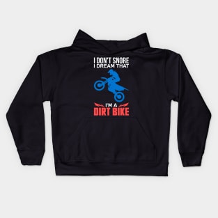 Funny Dirt Biker Shirts and Gifts - I Don't Snore I Dream I'm A Dirt Bike Kids Hoodie